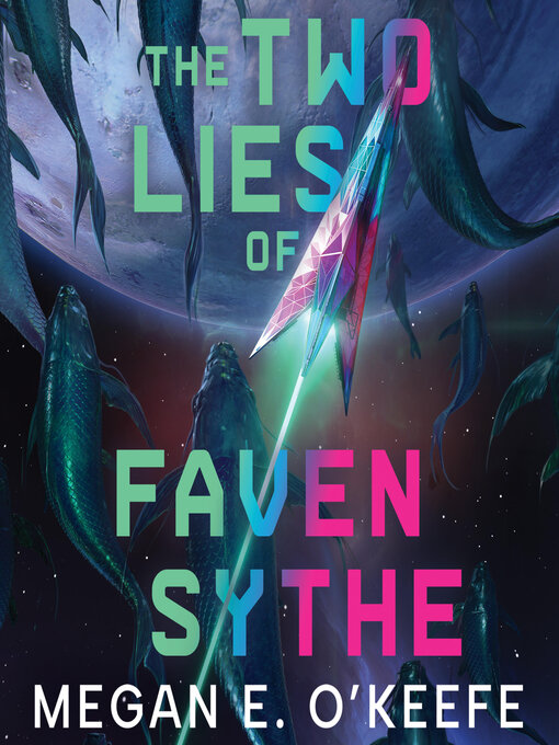 Title details for The Two Lies of Faven Sythe by Megan E. O'Keefe - Available
